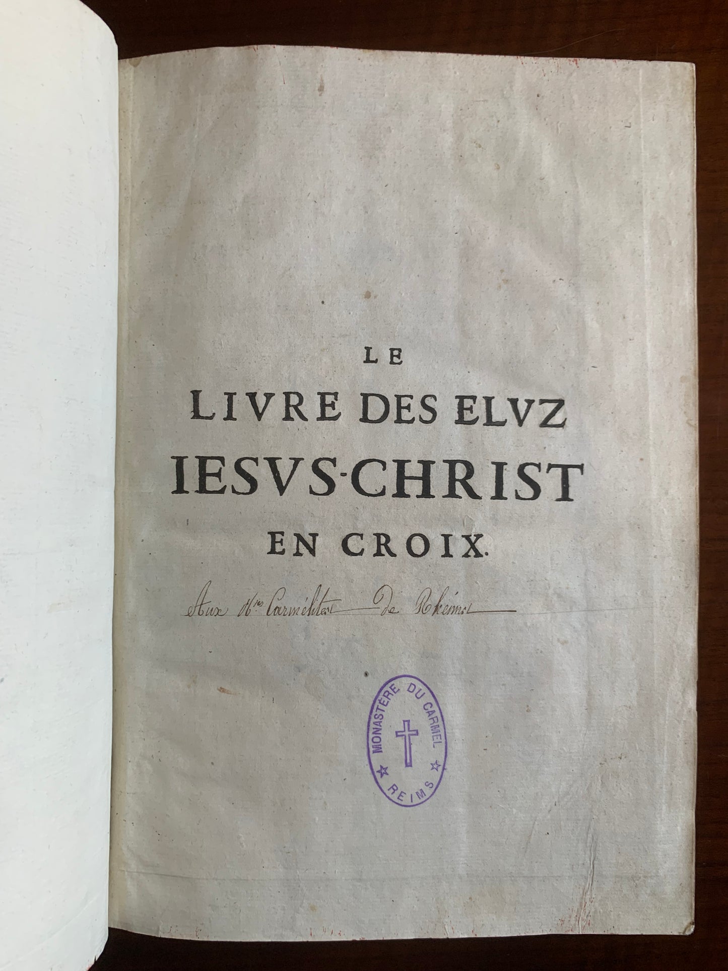 Le livre des Elus - Jésus Christ en Croix - Jean Baptiste Saint Jure - Edition Originale - 1643