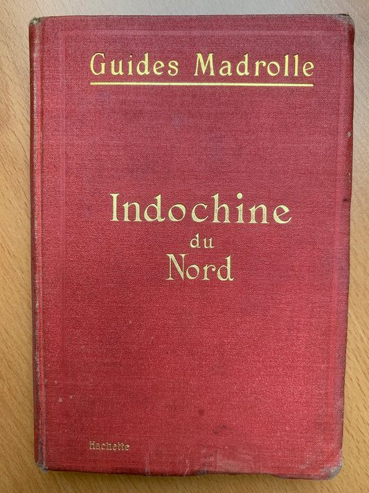 Indochine du Nord - Guides Madrolle - 1923