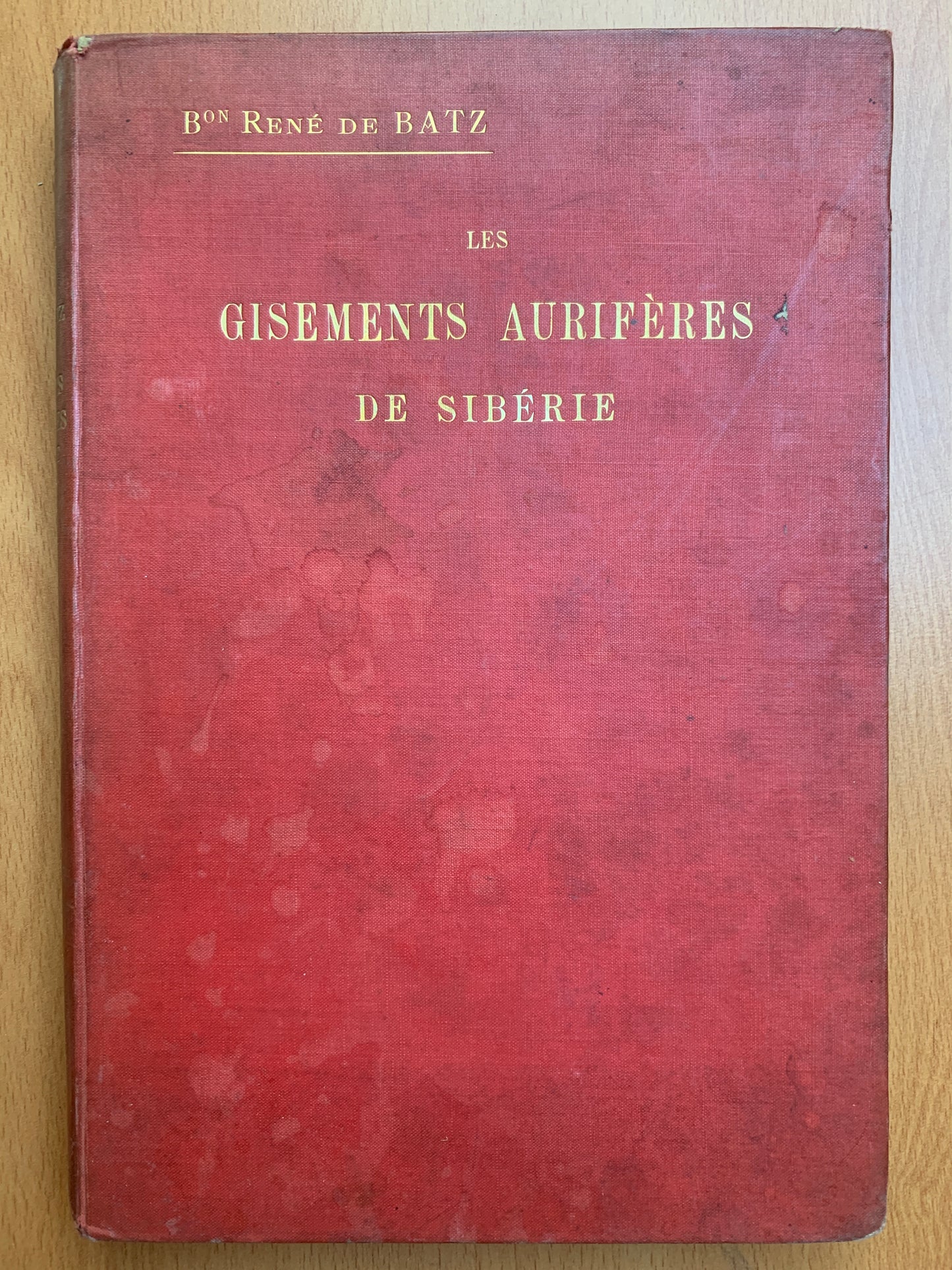 Les gisements aurifères de Sibérie - René de Batz - Edition originale - 1898