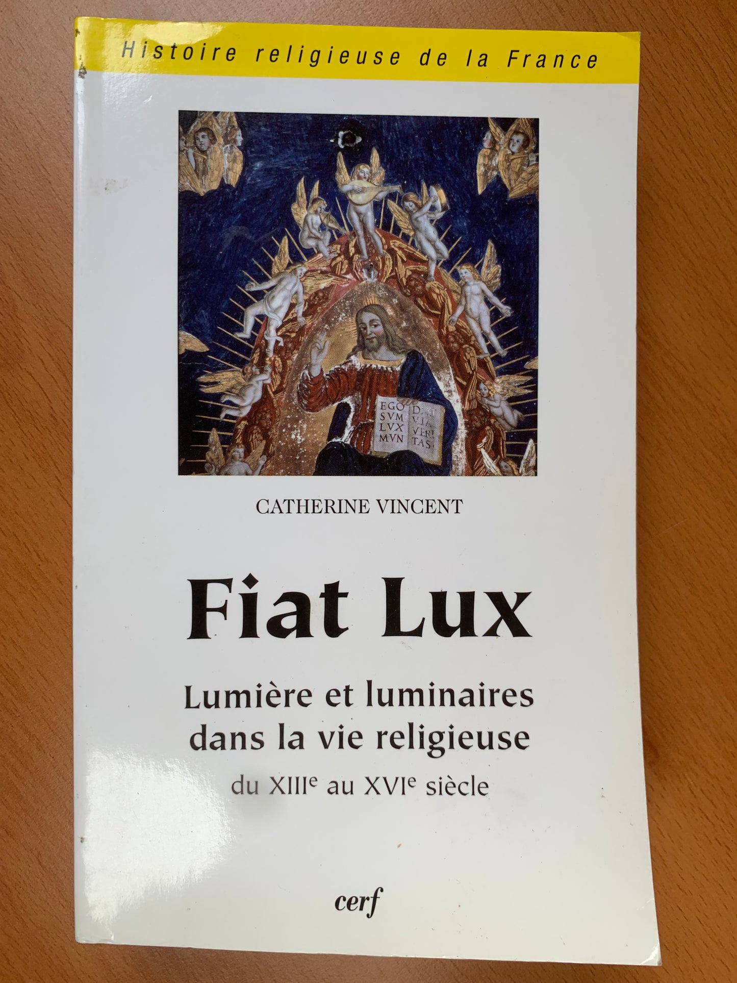 Fiat Lux - Lumière et luminaires dans la vie religieuse du XIIIe au XVIe siècle - Catherine Vincent - 2004