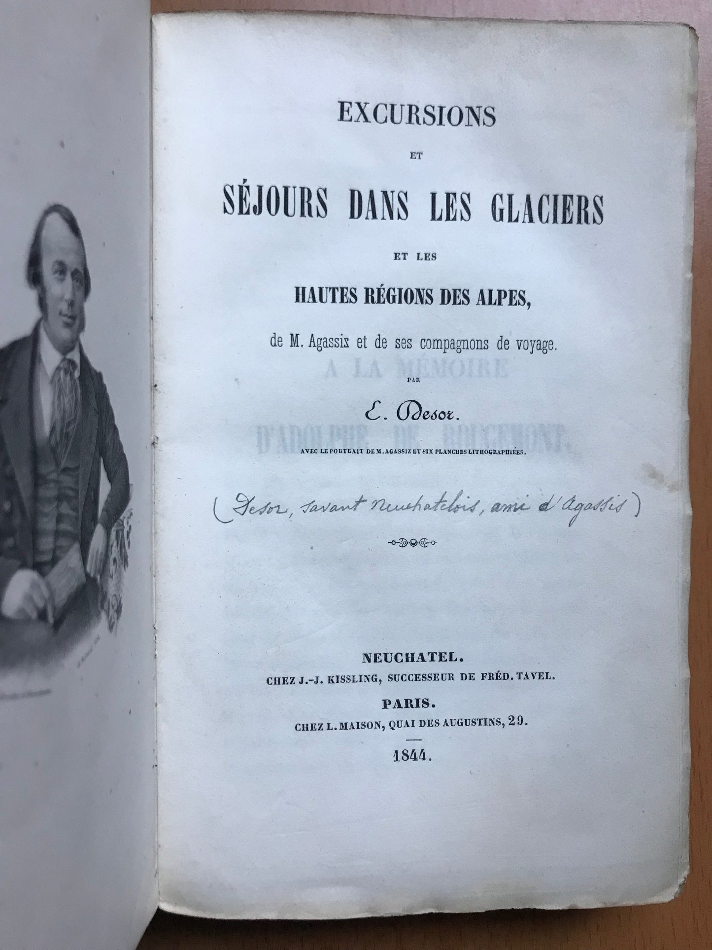Excursions et séjours dans les glaciers et les hautes régions des Alpes de M. Agassiz et de ses compagnons de voyage - Edouard Desor - Edition originale - 1844