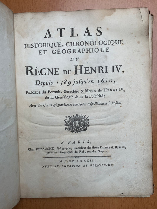Atlas historique, chronologique et géographique du Règne de Henri IV, depuis 1589 jusqu'en 1610 - 1783