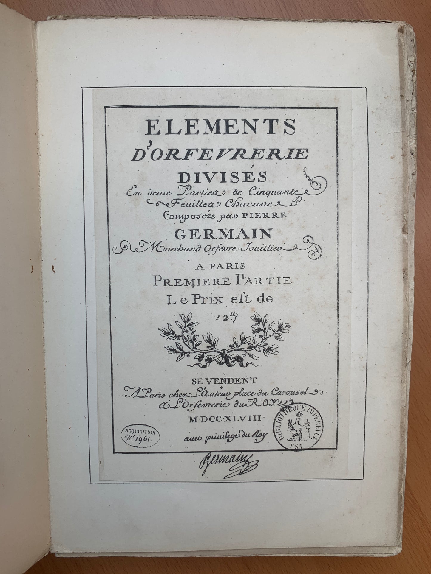 Eléments d'Orfèvrerie - Divisés en deux parties de cinquante feuilles chacune composés par Pierre Germain - 1889