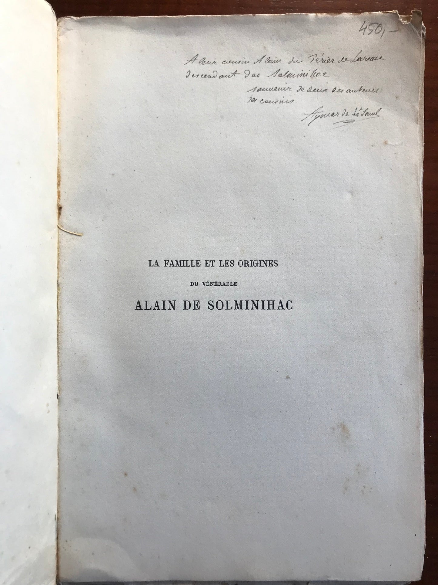 La famille et les origines du vénérable Alain de Solminihac - Généalogie par le Comte de Saint Saud (envoi autographe) et Paul Huet - Etude critique, historique et archéologique par le Marquis de Fayolle - 1905