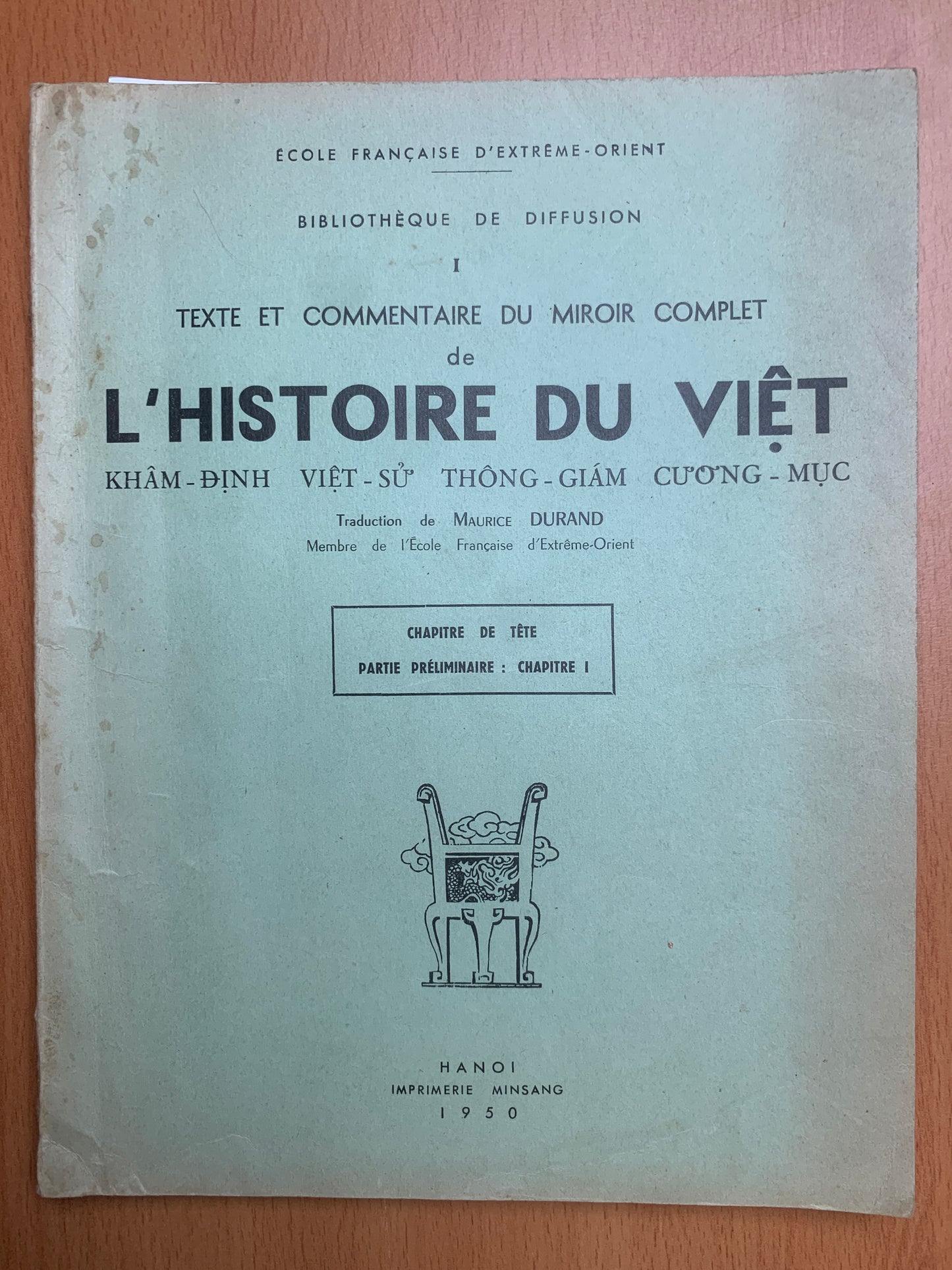 Texte et commentaire du Miroir complet de l'histoire du Viêt par ordre impérial - Khâm-Dinh Viêt-Su Thông-Giam Cuong-Muc - Maurice Durand - 1950