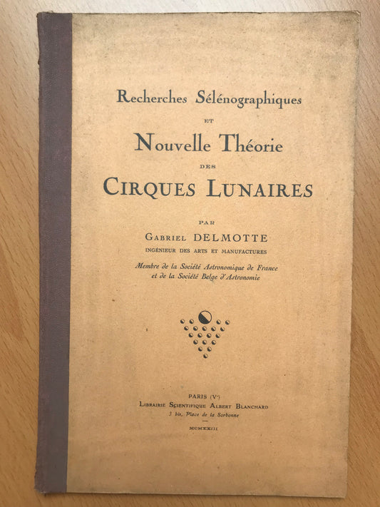 Recherches sélénographiques et nouvelle théorie des Cirques Lunaires - Gabriel Delmotte - 1923