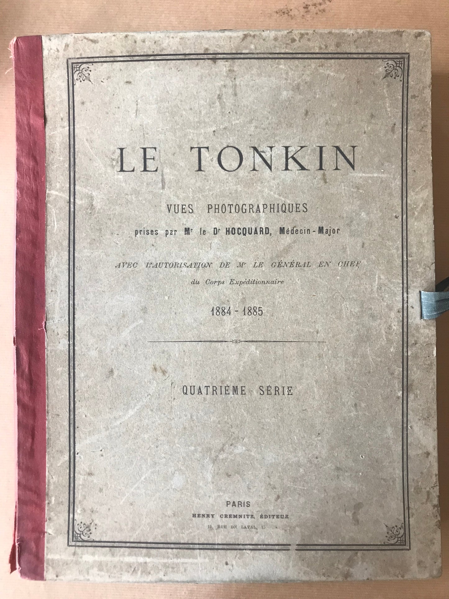 Le Tonkin - 52  Vues photographiques prises par Mr le Docteur Hocquard, Médecin-Major - Avec l'autorisation de Mr la Général en Chef du corps expéditionnaire - 1884-1885 - Quatrième série