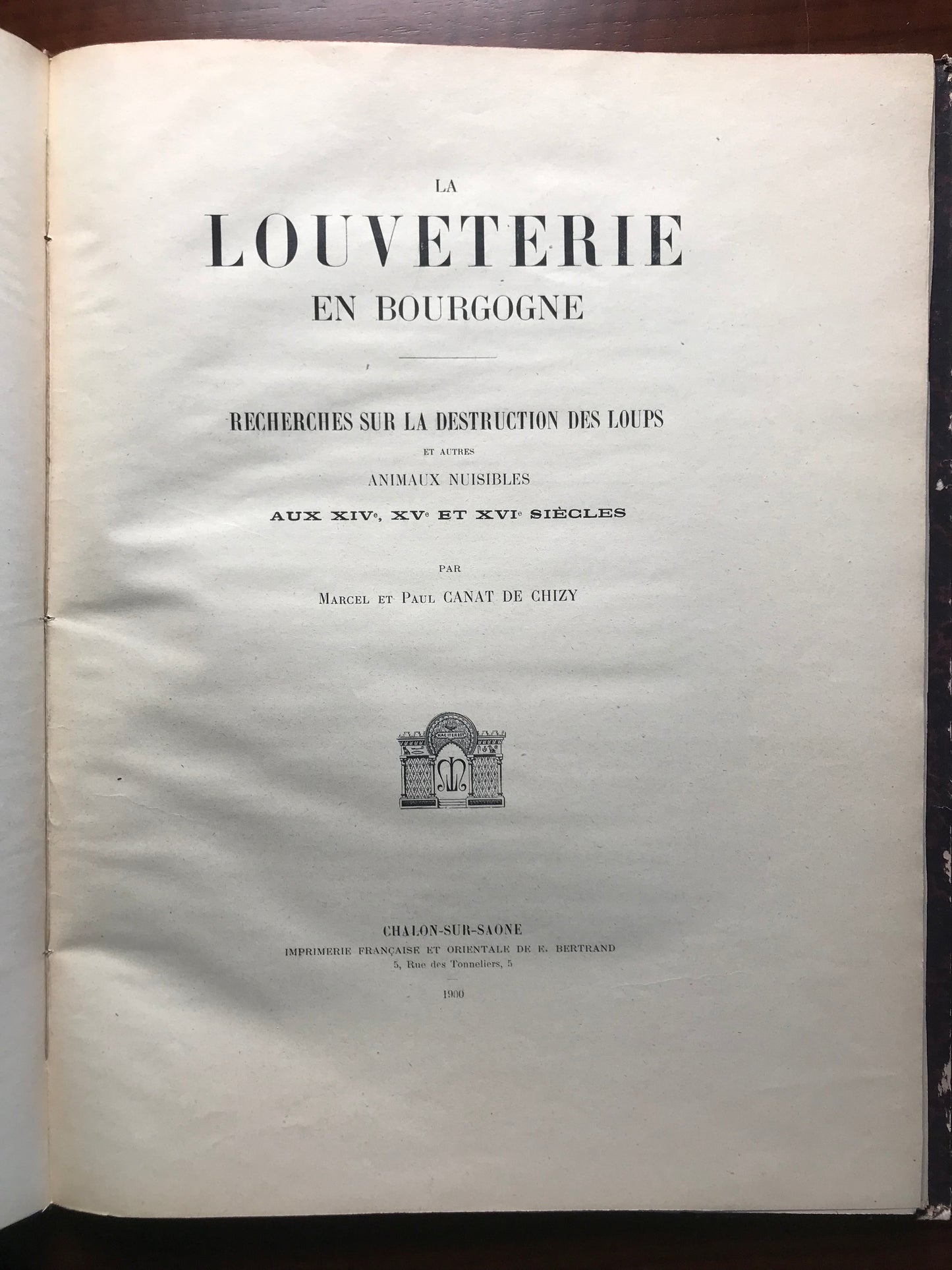 La Louveterie en Bourgogne - Recherches sur la destruction des Loups et autres nuisibles aux XIVe, XVe et XVIe siècles - Marcel et Paul Canat de Chizy - 1900