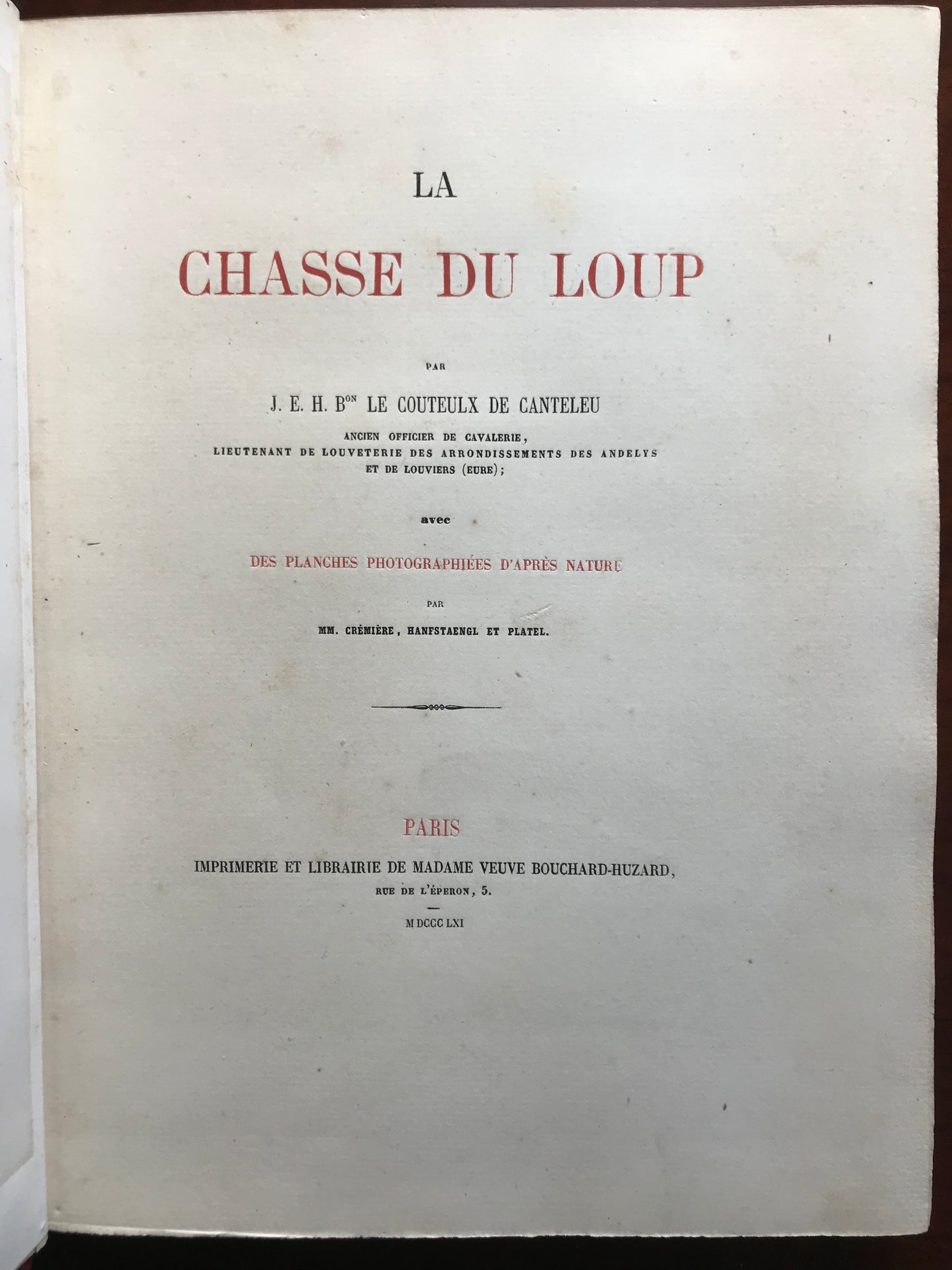 La Chasse du Loup - Avec des planches photographiques d'après nature par MM. Crémière, Hanfstaengl et Platel - J.E.H Baron Le Couteulx de Canteleu - Edition originale signée - 1861