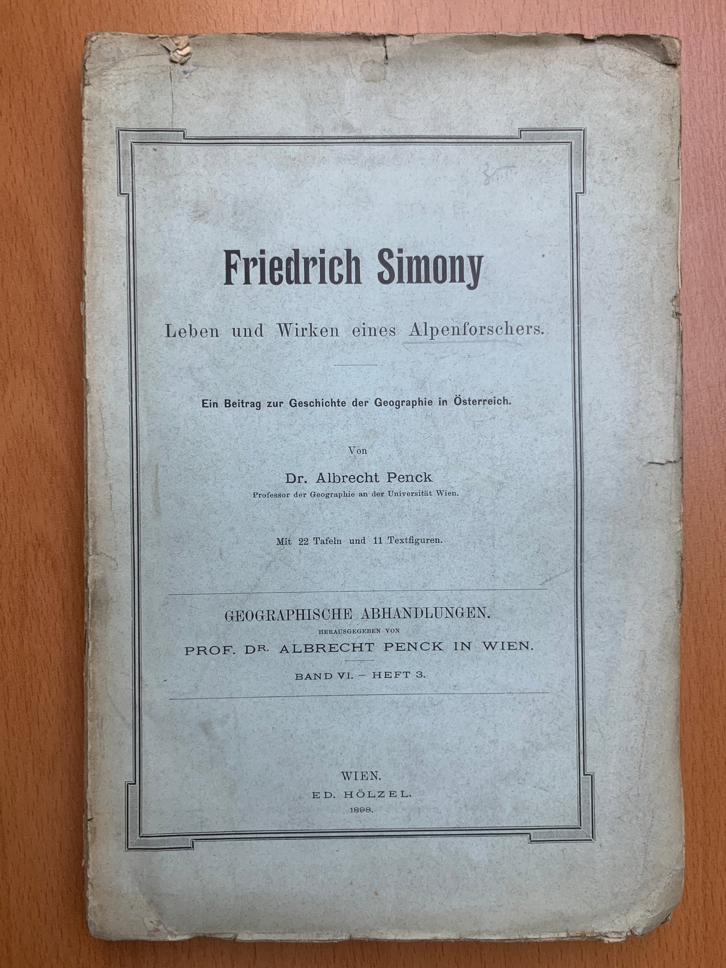 Friedrich Simony - Leben und Wirken eines Alpenforschers - Ein Beitrag zur Geschichte der Geographie on Österreich - Albrecht Penck - 1898