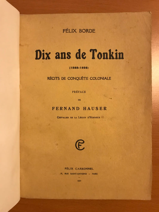 Dix Ans de Tonkin 1888-1898 - Récits de Conquête Coloniale - Félix Borde - 1913