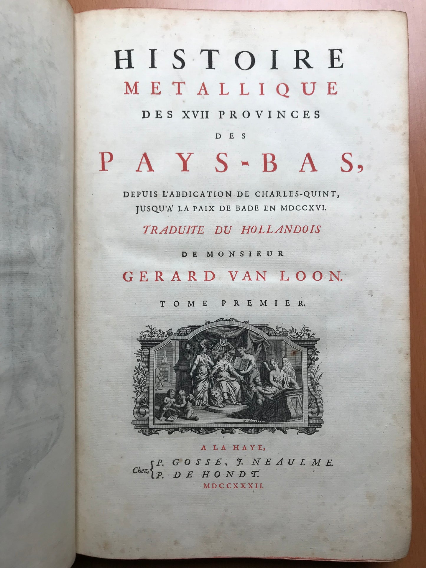 Histoire métallique des XVII provinces de Pays-Bas - Depuis l'abdication de Charles-Quint jusqu'à la paix de Bade en 1716 - Première édition française traduite du hollandois de monsieur Gerard Van Loon - Reliure aux Armes du Chancelier d'Aguesseau - 1732