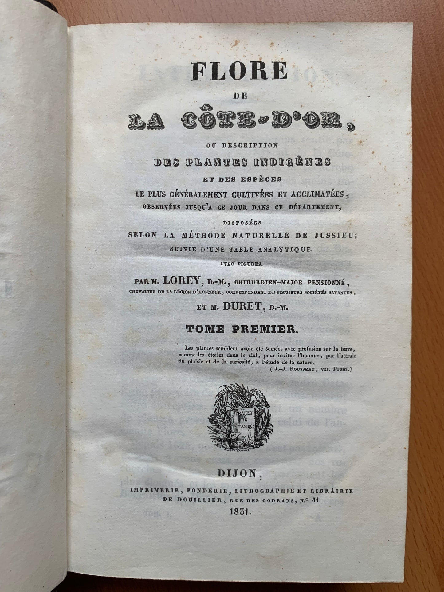 Flore de la Côte d'Or ou Description des plantes indigènes et des espèces le plus généralement cultivées et acclimatées, observées jusqu'à ce jour dans ce département disposées selon la méthode naturelle de Jussieu. Lorey et Duret - 1831
