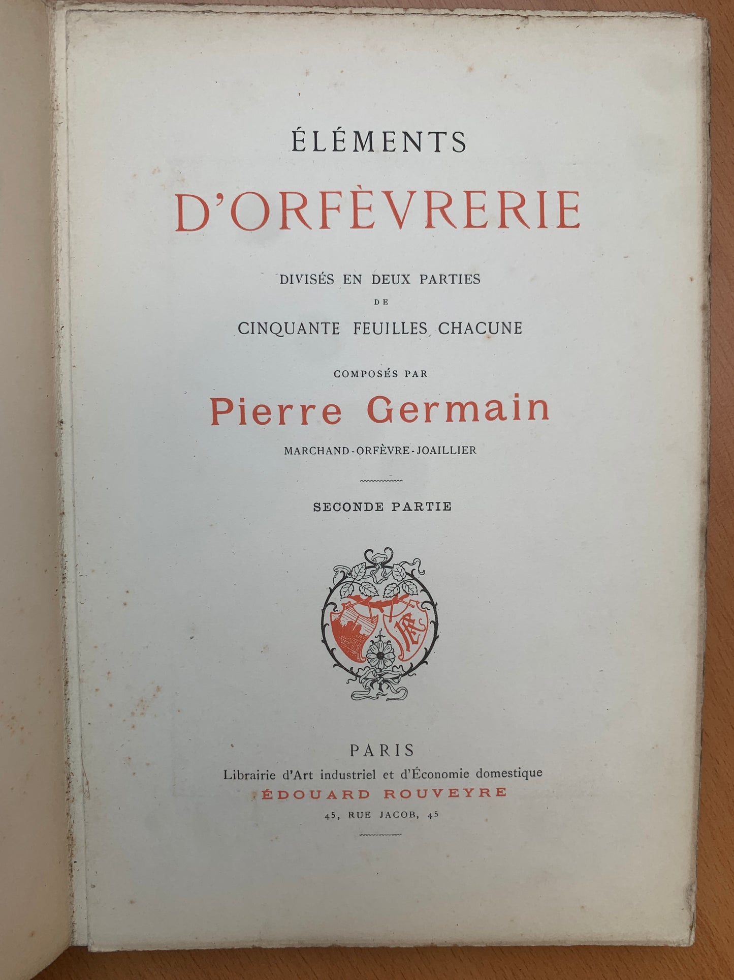 Eléments d'Orfèvrerie - Divisés en deux parties de cinquante feuilles chacune composés par Pierre Germain - 1889