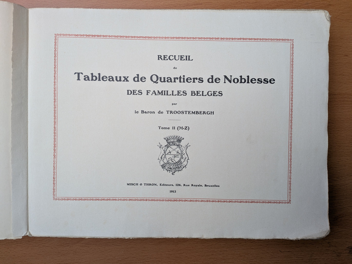 Recueil de Tableaux de Quartiers de Noblesse des familles belges - Baron de Troostembergh - 1913