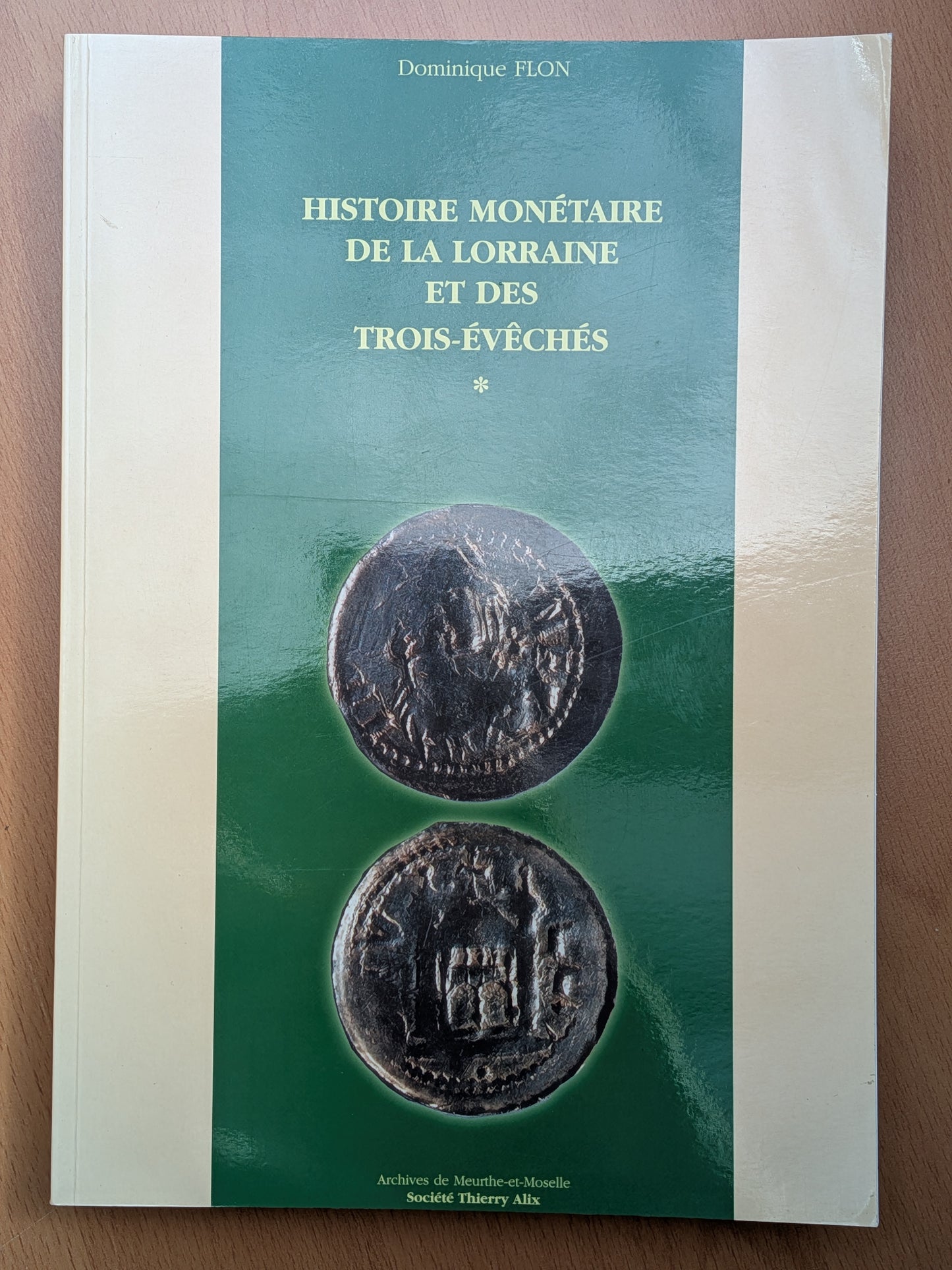 Histoire monétaire de la Lorraine et des trois évêchés - Dominique Flon - 2002