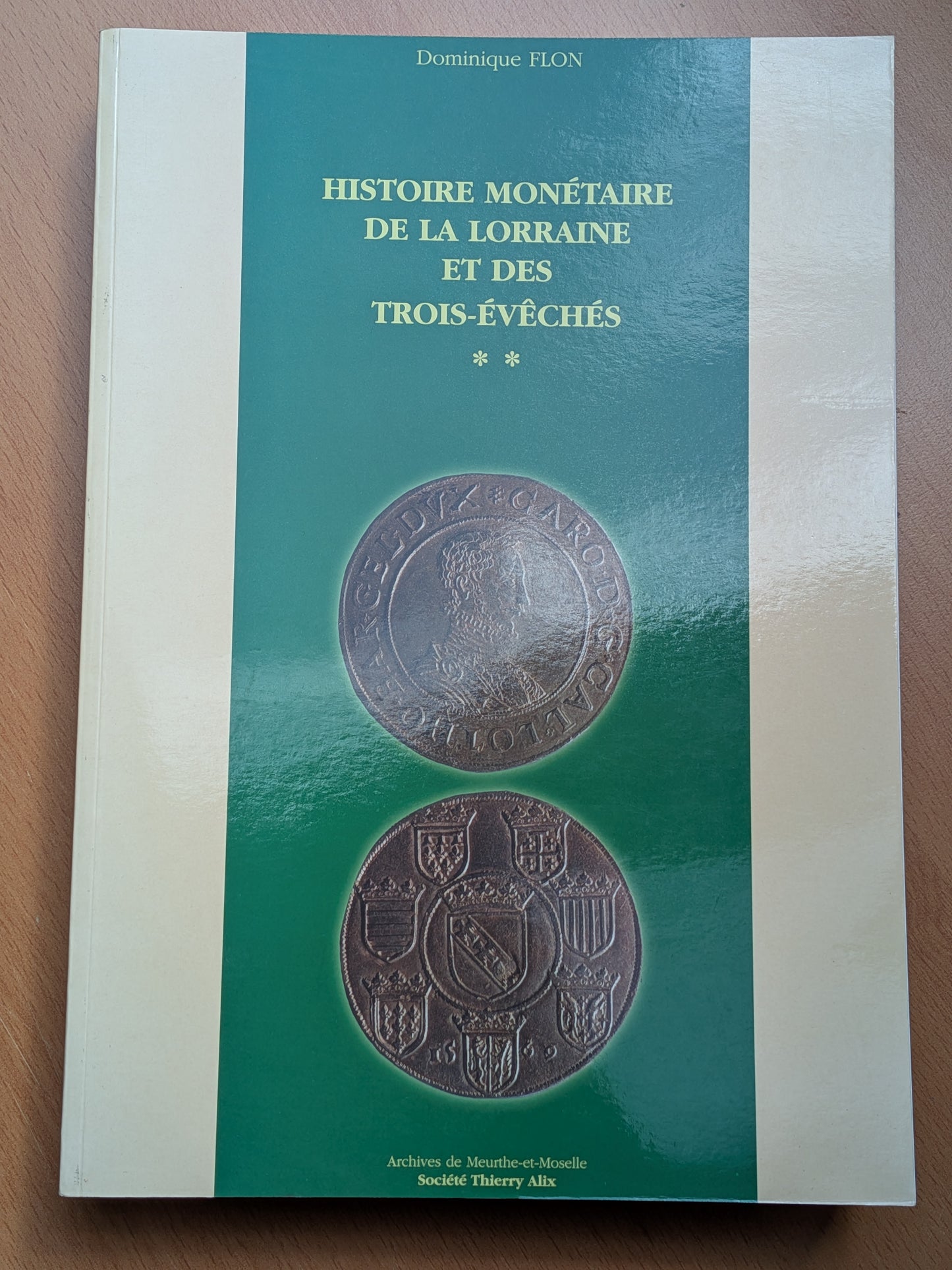 Histoire monétaire de la Lorraine et des trois évêchés - Dominique Flon - 2002