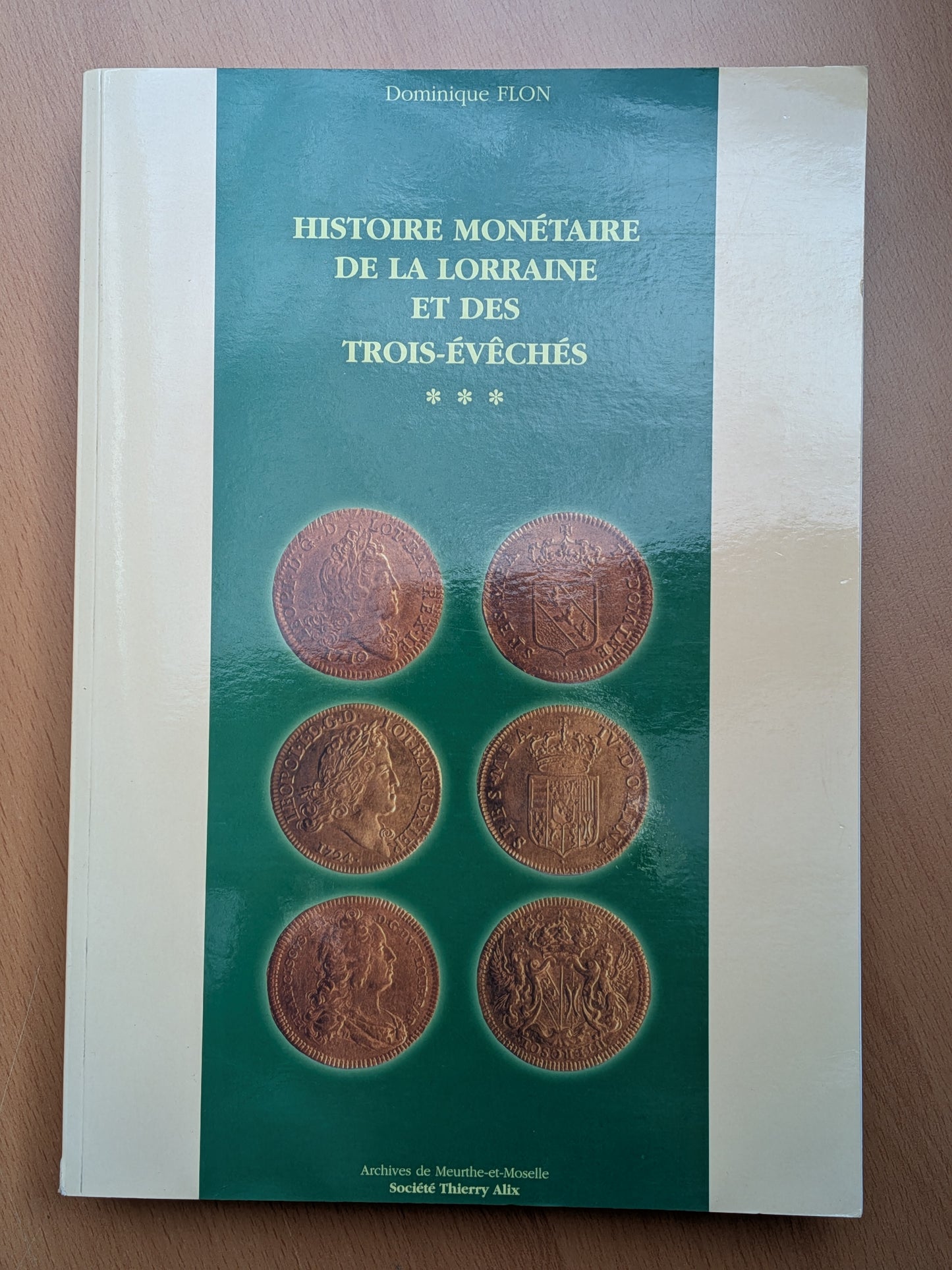 Histoire monétaire de la Lorraine et des trois évêchés - Dominique Flon - 2002